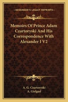 Paperback Memoirs Of Prince Adam Czartoryski And His Correspondence With Alexander I V2 Book