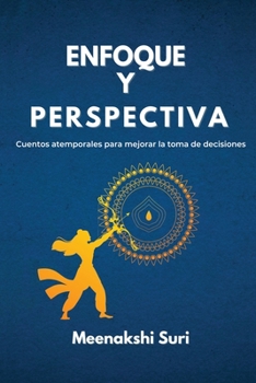 Paperback Enfoque y Perspectiva: Cuentos atemporales para mejorar la toma de decisiones [Spanish] Book