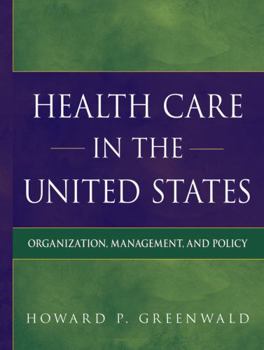 Hardcover Health Care in the United States: Organization, Management, and Policy Book