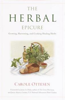 Paperback The Herbal Epicure: Growing, Harvesting, and Cooking Healing Herbs Book