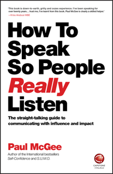 Paperback How to Speak So People Really Listen: The Straight-Talking Guide to Communicating with Influence and Impact Book