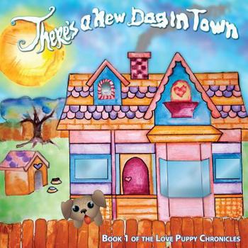 Paperback There's a New Dog in Town: Book One of the Love Puppies Chronicles Book