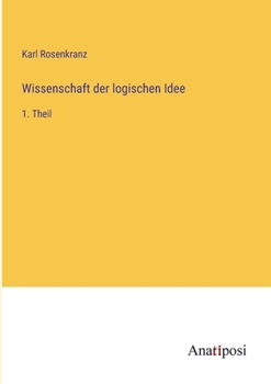 Paperback Wissenschaft der logischen Idee: 1. Theil [German] Book