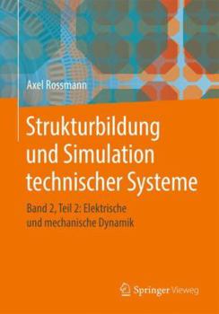 Paperback Strukturbildung Und Simulation Technischer Systeme: Band 2, Teil 2: Elektrische Und Mechanische Dynamik [German] Book