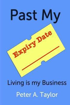 Paperback Past My Expiry Date: Living is my Business Book