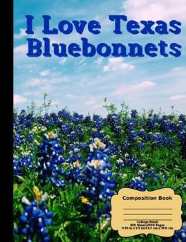 Paperback I Love Texas BlueBonnets: Wide Ruled 100 sheets/200 Pages 7.44"X9.69" Book