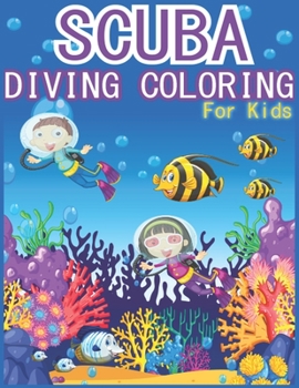 Paperback Scuba Diving Coloring Book for Kids: More Than 20 Easy Scuba Diving Illustrations - Perfect Activity Book for Scuba Diving Lovers. Book