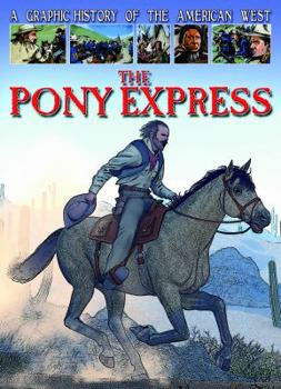 The Pony Express - Book  of the A Graphic History of the American West
