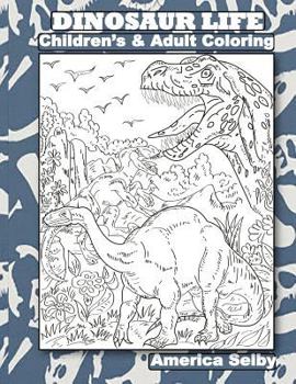 Paperback DINOSAUR LIFE Children's and Adult Coloring Book: DINOSAUR LIFE Children's and Adult Coloring Book