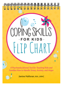 Spiral-bound Coping Skills for Kids Flip Chart: A Psychoeducational Tool for Teaching Kids and Families How to Handle Stress, Anxiety, and Anger Book
