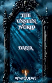 The Unseen World - Daria (Unseen World, the)