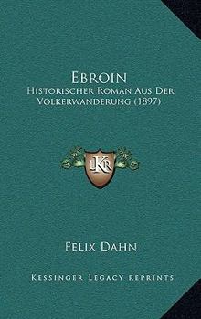Ebroin - Book #10 of the Kleine Romane aus der Völkerwanderung