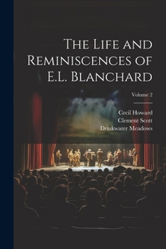 Paperback The Life and Reminiscences of E.L. Blanchard; Volume 2 Book
