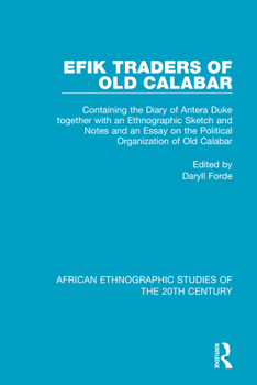 Paperback Efik Traders of Old Calabar: Containing the Diary of Antera Duke Together with an Ethnographic Sketch and Notes and an Essay on the Political Organ Book