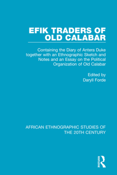 Paperback Efik Traders of Old Calabar: Containing the Diary of Antera Duke together with an Ethnographic Sketch and Notes and an Essay on the Political Organ Book