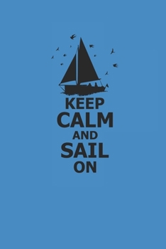 Paperback Keep Calm and Sail on: Notebook Segeln Notizbuch Sailing Journal Segel Planer 6x9 kariert squared A5 Book