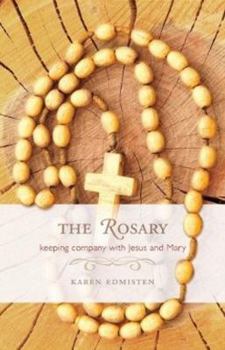 Paperback The Rosary: Keeping Company with Jesus and Mary Book