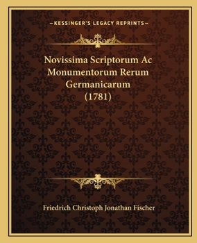 Paperback Novissima Scriptorum Ac Monumentorum Rerum Germanicarum (1781) [Latin] Book