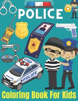 Paperback Police coloring book for kids: Gifts for Kids 4-8, Boys or girls Relaxation. Stress Relief Police Officer lover Birthday Coloring Book Made in USA Book