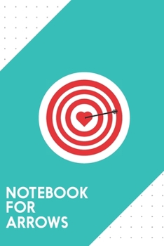 Notebook for Arrows: Dotted Journal with Target with Heart Design - Cool Gift for a friend or family who loves dartboard presents! | 6x9" | 180 White ... Brainstorming, Journaling or as a Diary