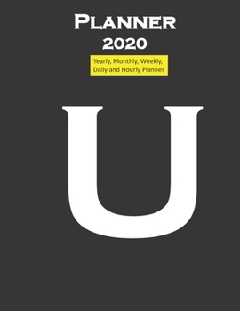 Alphabet U Planner 2020 Personalised Collection Letters : Yearly, Monthly, Weekly, Daily and Hourly Planner Size 8. 5 Inch X 11 Inch from 99 Books