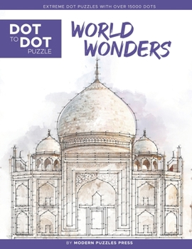 Paperback World Wonders - Dot to Dot Puzzle (Extreme Dot Puzzles with over 15000 dots): Extreme Dot to Dot Books for Adults - Challenges to complete and color Book