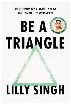 Hardcover Be a Triangle: How I Went from Being Lost to Getting My Life Into Shape Book