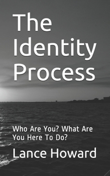 Paperback The Identity Process: Who Are You? What Are You Here To Do? Book