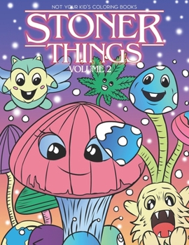 Paperback Stoner Things Volume 2: Coloring Book For Adults Stoner Coloring Book