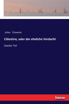 Paperback Cölestine, oder der eheliche Verdacht: Zweiter Teil [German] Book