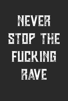 Never Stop The Fucking Rave: Techno Festival Rave Notizbuch / Tagebuch / Heft mit Karierten Seiten. Notizheft mit Weißen Karo Seiten, Malbuch, Journal, Sketchbuch, Planer für Termine oder To-Do-Liste.