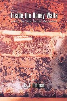 Paperback Inside the Honey Walls: Using the mind tool of Meditation Book