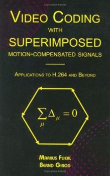 Hardcover Video Coding with Superimposed Motion-Compensated Signals: Applications to H.264 and Beyond Book