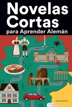 Paperback Novelas Cortas para Aprender Alemán: Historias cortas en Alemán para principiantes [Spanish] Book