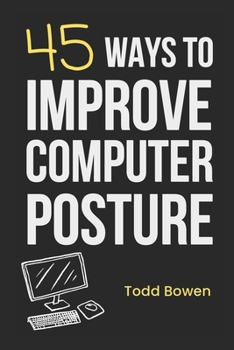 Paperback 45 Ways to Improve Computer Posture Book