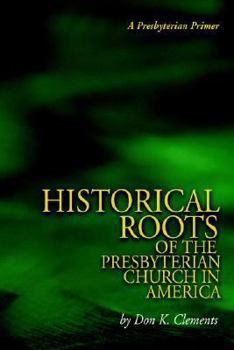 Paperback The Historical Roots of the Presbyterian Church in America Book