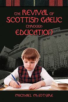 Hardcover The Revival of Scottish Gaelic Through Education Book