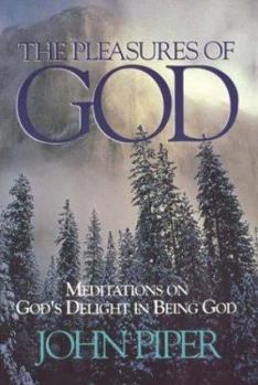 Paperback The Pleasures of God: Meditations on God's Delight in Being God Book