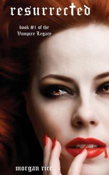 Resurrected - Book #1 of the Vampire Legacy