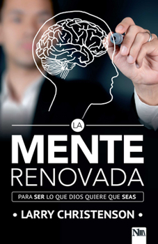 Paperback La Mente Renovada: Para Ser Lo Que Dios Quiere Que Seas / The Renewed Mind: Becoming the Person God Wants You to Be [Spanish] Book