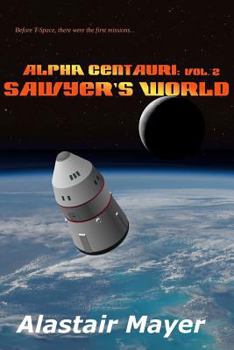 Alpha Centauri: Sawyers World - Book #2 of the T-Space: Alpha Centauri
