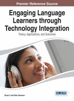 Hardcover Engaging Language Learners through Technology Integration: Theory, Applications, and Outcomes Book