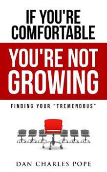 Paperback If You're Comfortable, You're Not Growing: Finding Your Tremendous Book