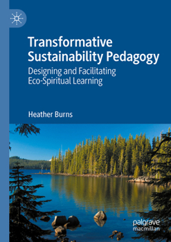 Paperback Transformative Sustainability Pedagogy: Designing and Facilitating Eco-Spiritual Learning Book