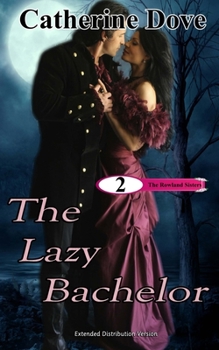 Paperback The Rowland Sisters, Book 2: The Lazy Bachelor: Extended Distribution Version Book
