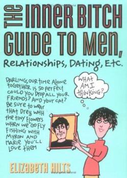 Paperback The Inner Bitch Guide to Men, Relationships, Dating, Etc. Book