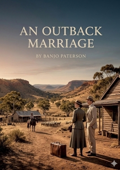 An Outback Marriage: by Banjo Paterson