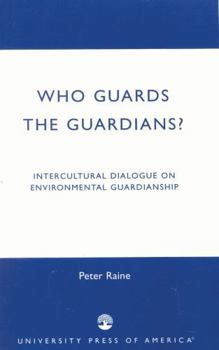 Paperback Who Guards the Guardians?: Intercultural Dialogue on Environmental Guardianship Book
