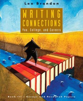 Paperback Writing Connections: You, College, and Careers: Book III: Essays and Research Papers Book