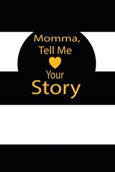 momma, tell me your story: A guided journal to tell me your memories,keepsake questions.This is a great gift to mom,grandma,nana,aunt and auntie from ... to share their early life on like Birthday